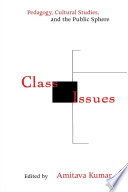 Class issues : pedagogy, cultural studies, and the public sphere /