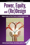 Power, equity, and (re)design : bridging learning and critical theories in learning ecologies for youth /