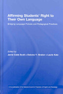 Affirming students' right to their own language : bridging language policies and pedagogical practices /