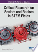 Critical research on sexism and racism in STEM fields /