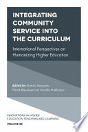 Integrating Community Service into the Curriculum : International Perspectives on Humanizing Higher Education.