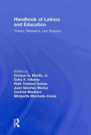 Handbook of Latinos and education : theory, research and practice /