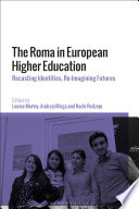 The Roma in European higher education : recasting identities, re-imagining futures /