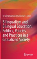 Bilingualism and bilingual education : politics, policies and practices in a globalized society /