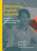 Educating English learners : what every classroom teacher needs to know /