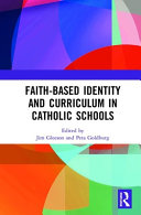 Faith-based identity an curriculum in Catholic schools /