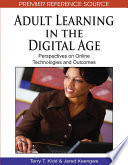 Adult learning in the digital age perspectives on online technologies and outcomes /