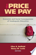 The price we pay : economic and social consequences of inadequate education /