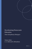 Decolonizing democratic education : trans-disciplinary dialogues /