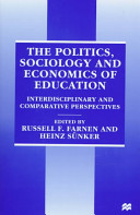 The politics, sociology, and economics of education : interdisciplinary and comparative perspectives /