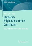 Islamischer Religionsunterricht in Deutschland ein Kaleidoskop empirischer Forschungen /