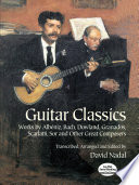 Guitar classics : works by Albéniz, Bach, Dowland, Granados, Scarlatti, Sor, and other great composers /