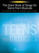 The giant book of songs for teens from musicals : 50 songs from 38 shows and films.