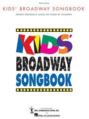 Kids' Broadway songbook : songs originally sung on stage by children : vocal solo.