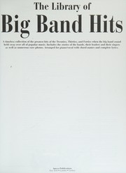 The library of big band hits : a timeless collection of the greatest hits of the Twenties, Thirties, and Forties ... /