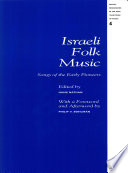 Israeli folk music songs of the early pioneers /