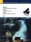 Wasser : 25 Originalkompositionen für Klavier = Water : 25 original piano pieces = L'eau : 25 morceaux originaux pour piano /