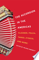 The accordion in the Americas : klezmer, polka, tango, zydeco, and more! /