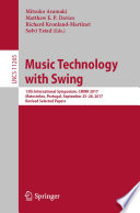 Music technology with Swing : 13th International Symposium, CMMR 2017, Matosinhos, Portugal, September 25-28, 2017, Revised selected papers /