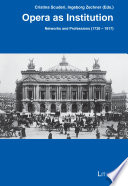 Opera as institution : networks and professions (1730-1917) /