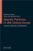 Operatic pasticcios in 18th-century Europe : contexts, materials and aesthetics /