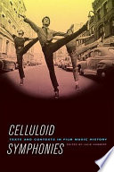 Celluloid symphonies : texts and contexts in film music history /