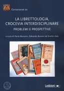 La librettologia, crocevia interdisciplinare : problemi e prospettive /