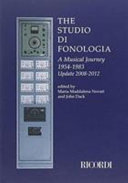 The Studio di fonologia : a musical journey 1954-1983, update 2008-2012 /