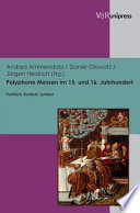 Polyphone Messen im 15. und 16. Jahrhundert : Funktion, Kontext, Symbol ; mit 20 Abbildungen und einer Audio-CD /