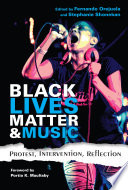 Black Lives Matter & music : protest, intervention, reflection /