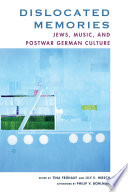 Dislocated memories : Jews, music, and postwar German culture /