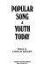 Popular song & youth today /