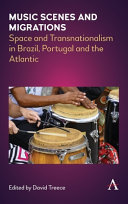 Music scenes and migrations : space and transnationalism in Brazil, Portugal and the Atlantic /