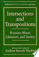 Intersections and transpositions : Russian music, literature, and society /