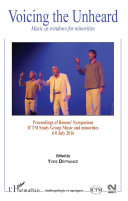 Voicing the unheard : music as windows for minorities : proceedings of Rennes' Symposium ICTM study group Music and minorities, 4-8 July 2016 /