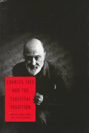 Charles Ives and the classical tradition /