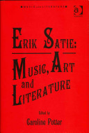 Erik Satie : music, art and literature /