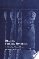 Reading Stephen Sondheim : a collection of critical essays /