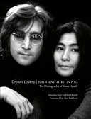Dream lovers : John and Yoko in NYC : the photographs of Brian Hamill.