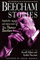 Beecham stories : anecdotes, sayings and impressions of Sir Thomas Beecham /