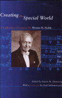 Creating the special world : a collection of lectures by Weston H. Noble /