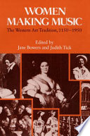 Women making music : the Western art tradition, 1150-1950 /