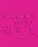 Women who rock : Bessie to Beyoncé, girl groups to riot grrrl /