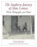 The southern journey of Alan Lomax : words, photographs, and music /