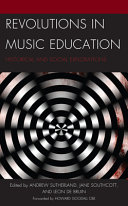 Revolutions in music education : historical and social explorations /