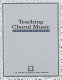 Teaching choral music : a course of study /