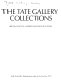 The Tate Gallery collections; British painting, modern painting & sculpture.