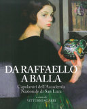 Da Raffaello a Balla : capolavori dell'Accademia nazionale di San Luca /