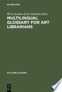 Multilingual Glossary for Art Librarians : English with Indexes in Dutch, French, German, Italian, Spanish and Swedish /