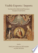 Visible exports/imports : new research on medieval and Renaissance European art and culture /